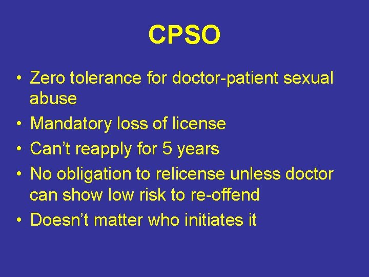 CPSO • Zero tolerance for doctor-patient sexual abuse • Mandatory loss of license •