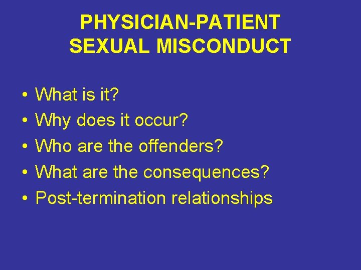 PHYSICIAN-PATIENT SEXUAL MISCONDUCT • • • What is it? Why does it occur? Who PHYSICIAN-PATIENT SEXUAL MISCONDUCT • • • What is it? Why does it occur? Who