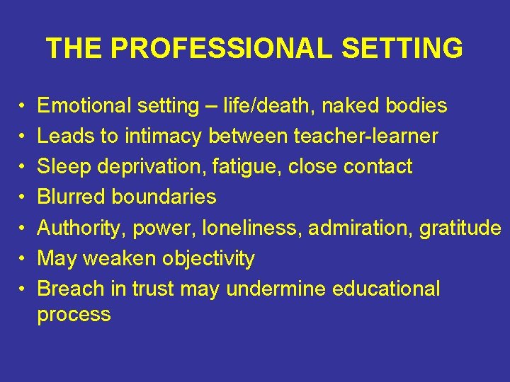 THE PROFESSIONAL SETTING • • Emotional setting – life/death, naked bodies Leads to intimacy THE PROFESSIONAL SETTING • • Emotional setting – life/death, naked bodies Leads to intimacy