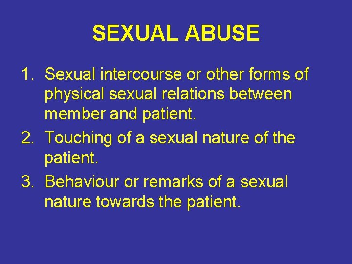 SEXUAL ABUSE 1. Sexual intercourse or other forms of physical sexual relations between member