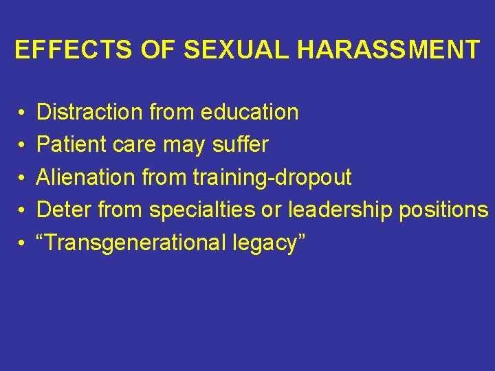 EFFECTS OF SEXUAL HARASSMENT • • • Distraction from education Patient care may suffer