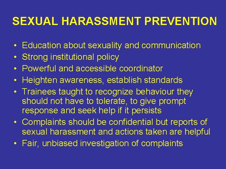 SEXUAL HARASSMENT PREVENTION • • • Education about sexuality and communication Strong institutional policy SEXUAL HARASSMENT PREVENTION • • • Education about sexuality and communication Strong institutional policy