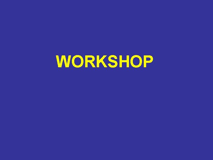 WORKSHOP 