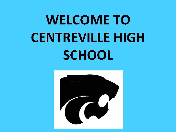WELCOME TO CENTREVILLE HIGH SCHOOL WELCOME TO CENTREVILLE HIGH SCHOOL