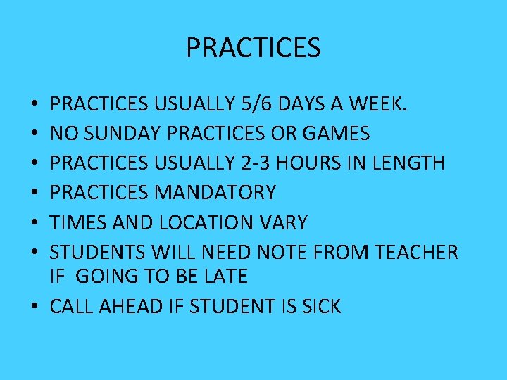 PRACTICES USUALLY 5/6 DAYS A WEEK. NO SUNDAY PRACTICES OR GAMES PRACTICES USUALLY 2 PRACTICES USUALLY 5/6 DAYS A WEEK. NO SUNDAY PRACTICES OR GAMES PRACTICES USUALLY 2