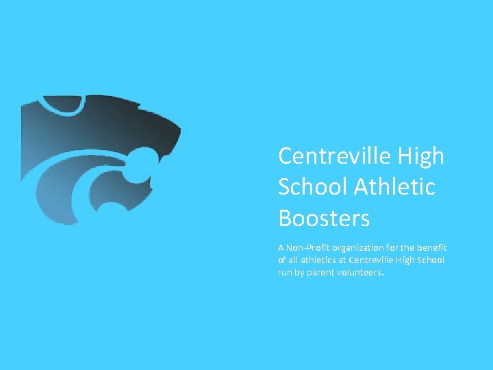 Centreville High School Athletic Boosters A Non-Profit organization for the benefit of all athletics Centreville High School Athletic Boosters A Non-Profit organization for the benefit of all athletics