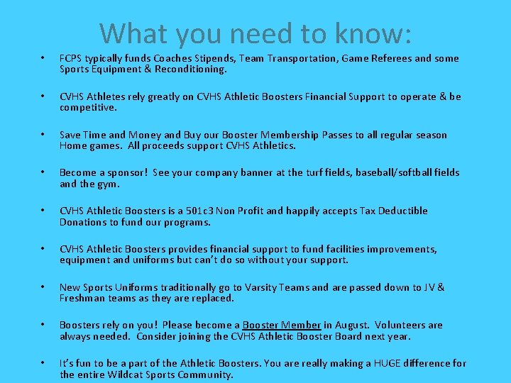 What you need to know: • FCPS typically funds Coaches Stipends, Team Transportation, Game What you need to know: • FCPS typically funds Coaches Stipends, Team Transportation, Game