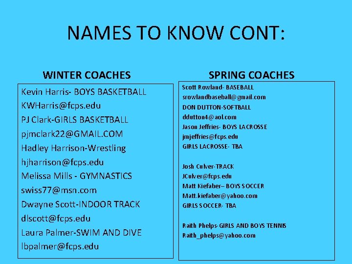 NAMES TO KNOW CONT: WINTER COACHES Kevin Harris- BOYS BASKETBALL KWHarris@fcps. edu PJ Clark-GIRLS NAMES TO KNOW CONT: WINTER COACHES Kevin Harris- BOYS BASKETBALL KWHarris@fcps. edu PJ Clark-GIRLS