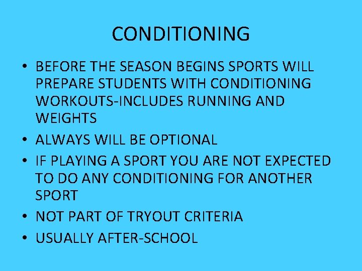 CONDITIONING • BEFORE THE SEASON BEGINS SPORTS WILL PREPARE STUDENTS WITH CONDITIONING WORKOUTS-INCLUDES RUNNING CONDITIONING • BEFORE THE SEASON BEGINS SPORTS WILL PREPARE STUDENTS WITH CONDITIONING WORKOUTS-INCLUDES RUNNING