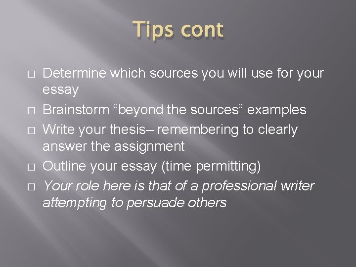 Tips cont � � � Determine which sources you will use for your essay