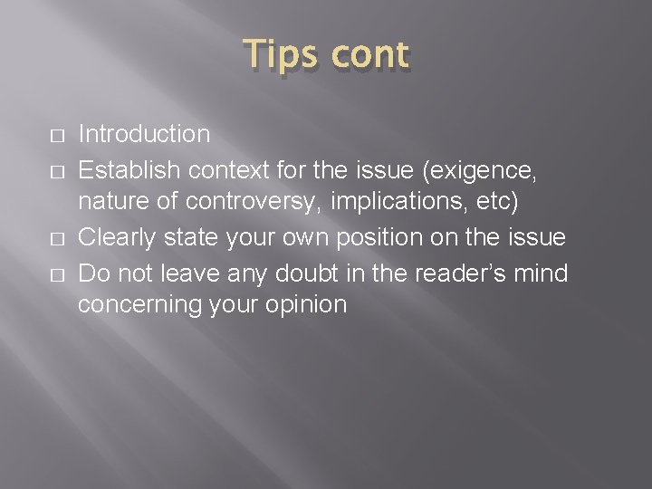 Tips cont � � Introduction Establish context for the issue (exigence, nature of controversy,