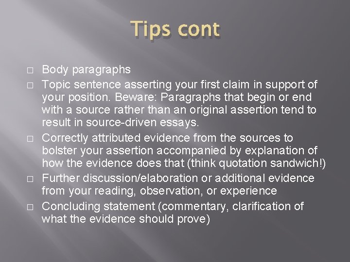 Tips cont � � � Body paragraphs Topic sentence asserting your first claim in