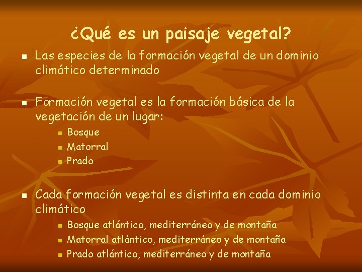 ¿Qué es un paisaje vegetal? n n Las especies de la formación vegetal de
