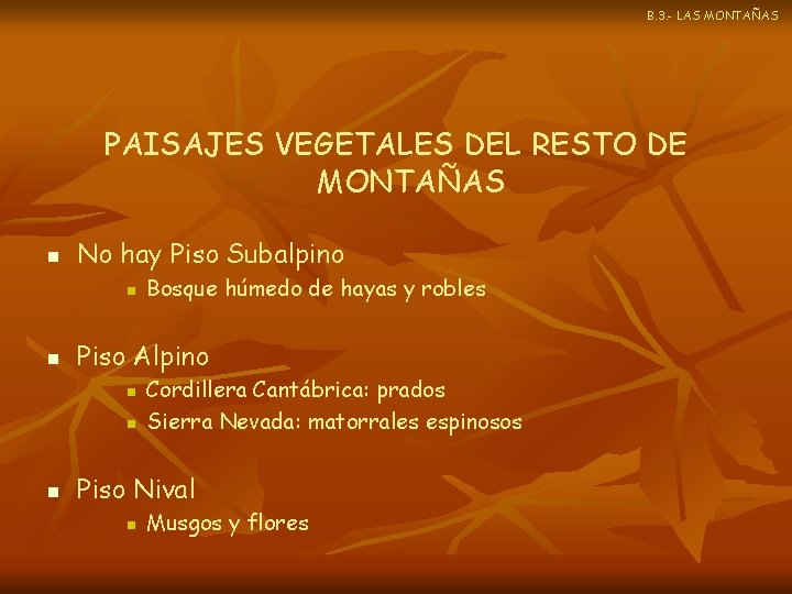 B. 3. - LAS MONTAÑAS PAISAJES VEGETALES DEL RESTO DE MONTAÑAS n No hay