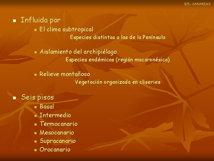 B. 5. - CANARIAS n Influida por n El clima subtropical Especies distintas a