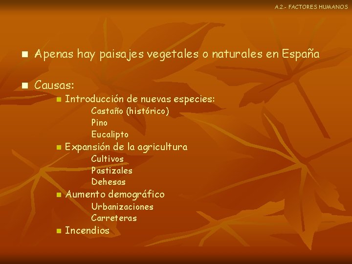 A. 2. - FACTORES HUMANOS n Apenas hay paisajes vegetales o naturales en España