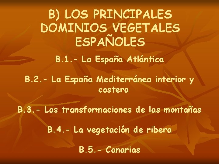 B) LOS PRINCIPALES DOMINIOS VEGETALES ESPAÑOLES B. 1. - La España Atlántica B. 2.