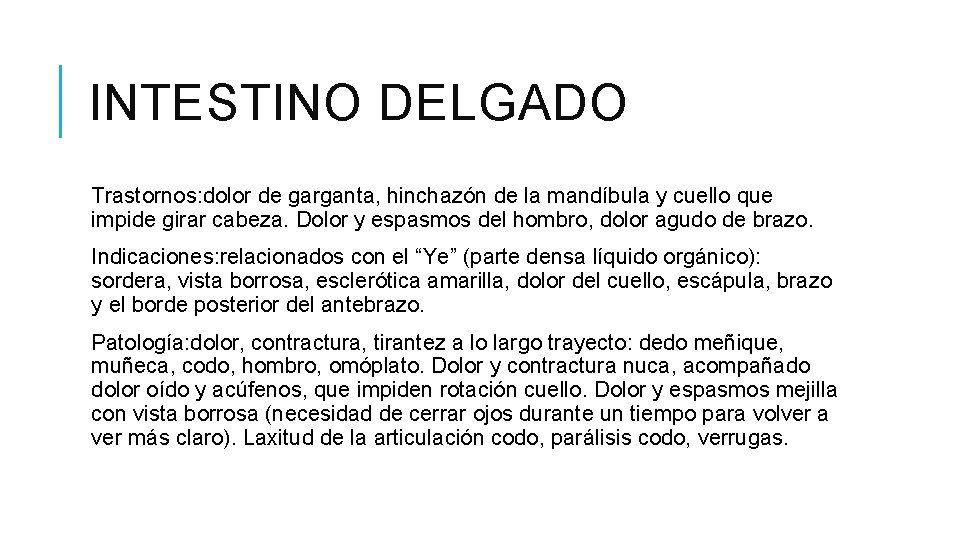 INTESTINO DELGADO Trastornos: dolor de garganta, hinchazón de la mandíbula y cuello que impide