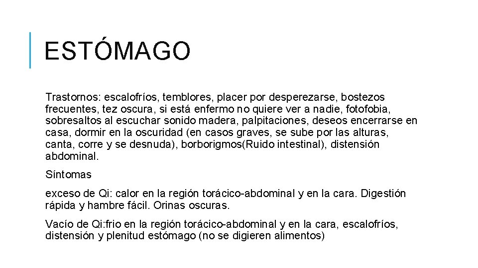 ESTÓMAGO Trastornos: escalofríos, temblores, placer por desperezarse, bostezos frecuentes, tez oscura, si está enfermo