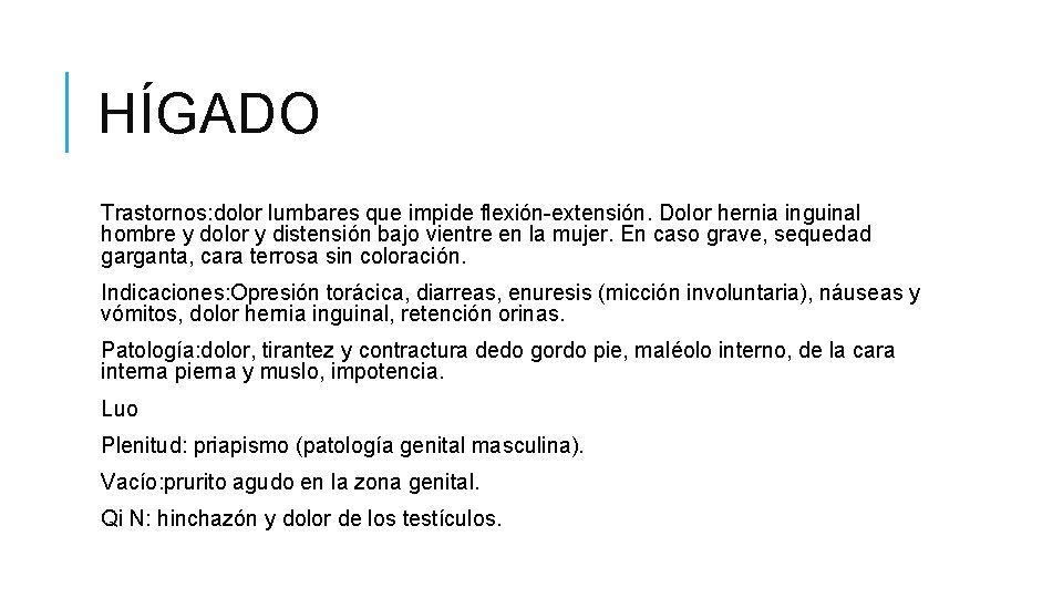 HÍGADO Trastornos: dolor lumbares que impide flexión-extensión. Dolor hernia inguinal hombre y dolor y