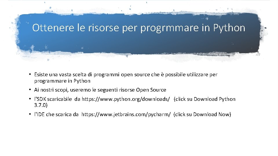 Ottenere le risorse per progrmmare in Python • Esiste una vasta scelta di programmi