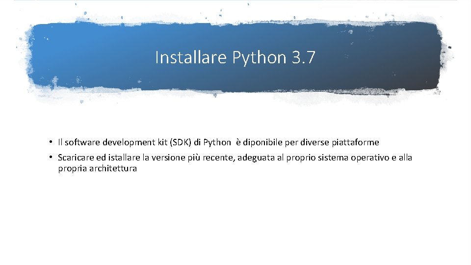 Installare Python 3. 7 • Il software development kit (SDK) di Python è diponibile