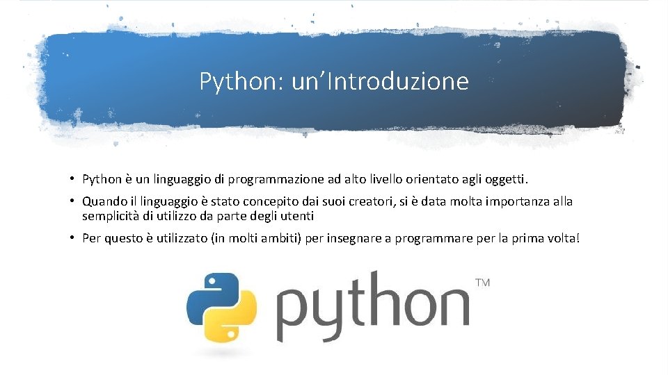 Python: un’Introduzione • Python è un linguaggio di programmazione ad alto livello orientato agli