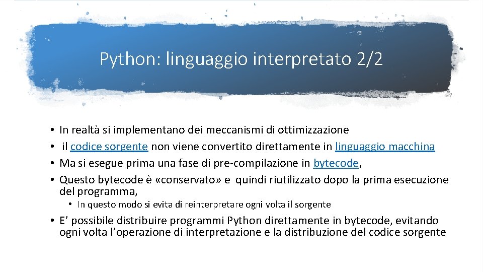 Python: linguaggio interpretato 2/2 • • In realtà si implementano dei meccanismi di ottimizzazione