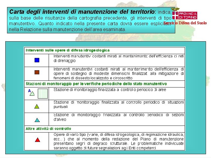 Carta degli interventi di manutenzione del territorio: indica, sulla base delle risultanze della cartografia