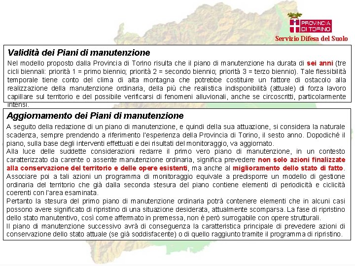 Servizio Difesa del Suolo Validità dei Piani di manutenzione Nel modello proposto dalla Provincia