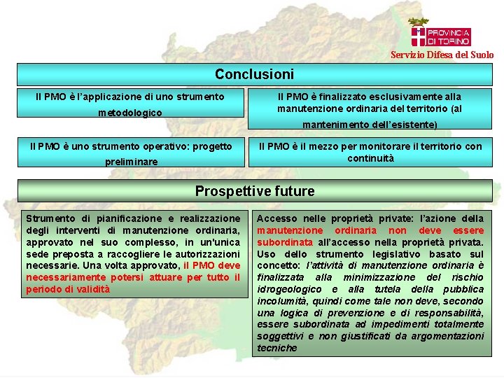 Servizio Difesa del Suolo Conclusioni Il PMO è l’applicazione di uno strumento metodologico Il