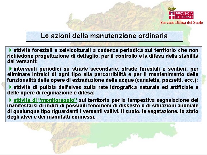 Servizio Difesa del Suolo Le azioni della manutenzione ordinaria 4 attività forestali e selvicolturali