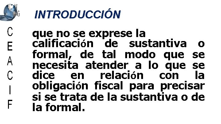 INTRODUCCIÓN que no se exprese la calificación de sustantiva o formal, de tal modo