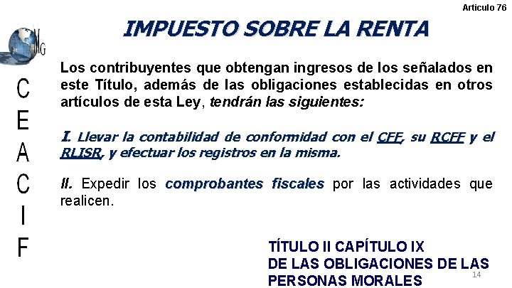 Articulo 76 IMPUESTO SOBRE LA RENTA Los contribuyentes que obtengan ingresos de los señalados