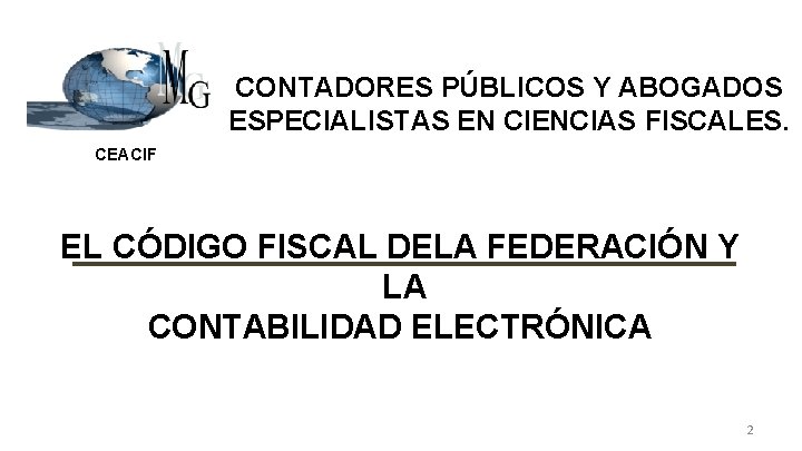CONTADORES PÚBLICOS Y ABOGADOS ESPECIALISTAS EN CIENCIAS FISCALES. CEACIF EL CÓDIGO FISCAL DELA FEDERACIÓN