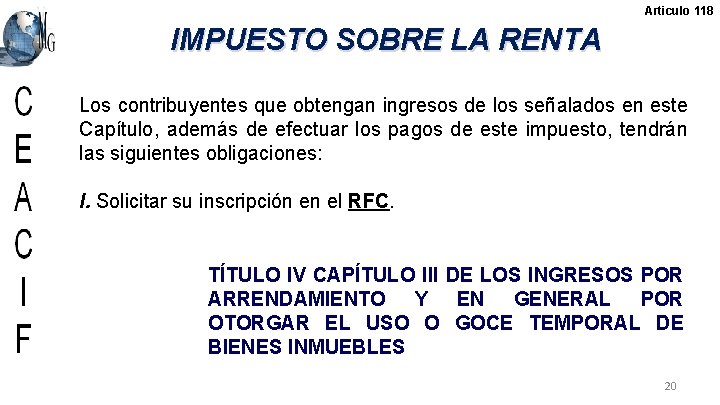 Articulo 118 IMPUESTO SOBRE LA RENTA Los contribuyentes que obtengan ingresos de los señalados
