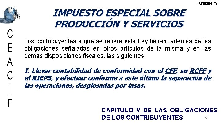 Articulo 19 IMPUESTO ESPECIAL SOBRE PRODUCCIÓN Y SERVICIOS Los contribuyentes a que se refiere