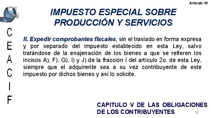Articulo 19 IMPUESTO ESPECIAL SOBRE PRODUCCIÓN Y SERVICIOS II. Expedir comprobantes fiscales, sin el
