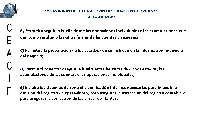  OBLIGACIÓN DE LLEVAR CONTABILIDAD EN EL CÓDIGO DE COMERCIO B) Permitirá seguir la