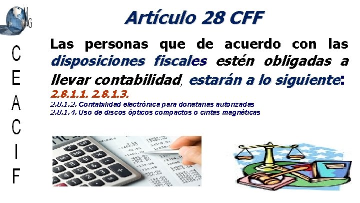Artículo 28 CFF Las personas que de acuerdo con las disposiciones fiscales estén obligadas