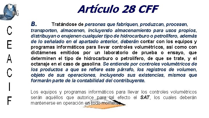 Artículo 28 CFF B. Tratándose de personas que fabriquen, produzcan, procesen, transporten, almacenen, incluyendo