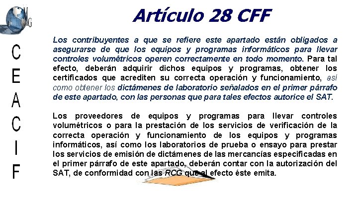 Artículo 28 CFF Los contribuyentes a que se refiere este apartado están obligados a