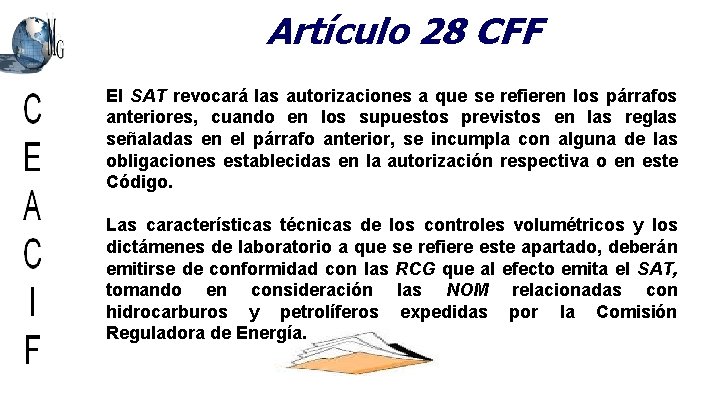 Artículo 28 CFF El SAT revocará las autorizaciones a que se refieren los párrafos