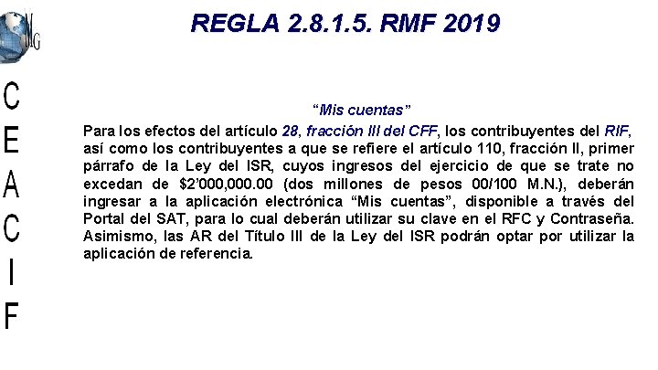 REGLA 2. 8. 1. 5. RMF 2019 “Mis cuentas” Para los efectos del artículo