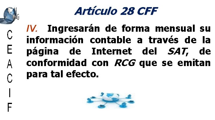 Artículo 28 CFF IV. Ingresarán de forma mensual su información contable a través de