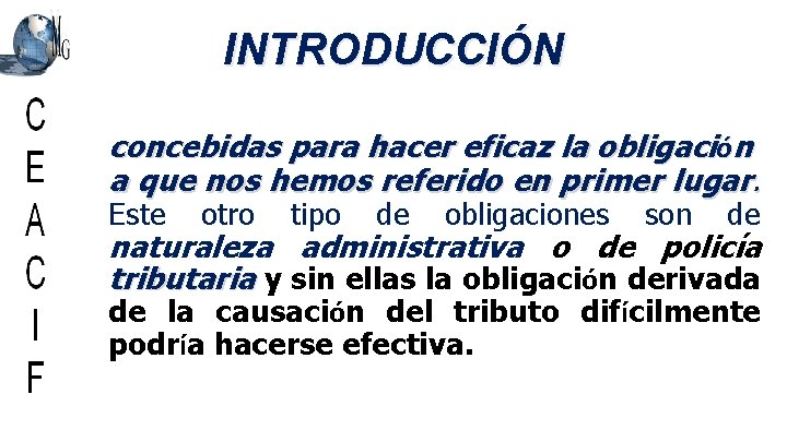 INTRODUCCIÓN concebidas para hacer eficaz la obligación a que nos hemos referido en primer