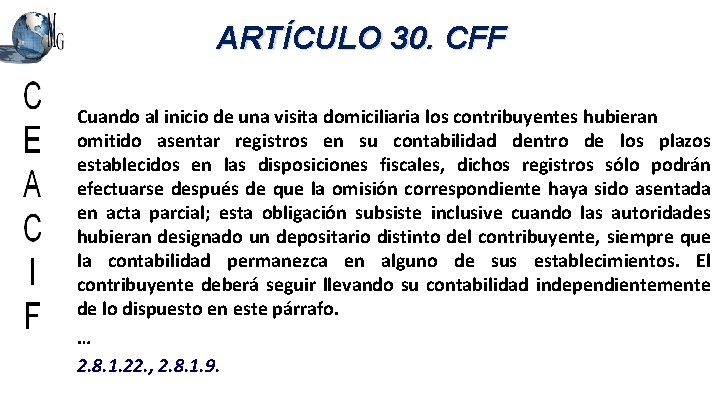 ARTÍCULO 30. CFF Cuando al inicio de una visita domiciliaria los contribuyentes hubieran omitido