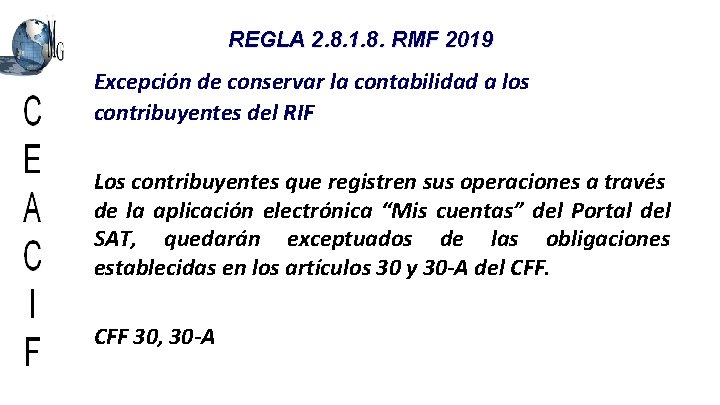 REGLA 2. 8. 1. 8. RMF 2019 Excepción de conservar la contabilidad a los
