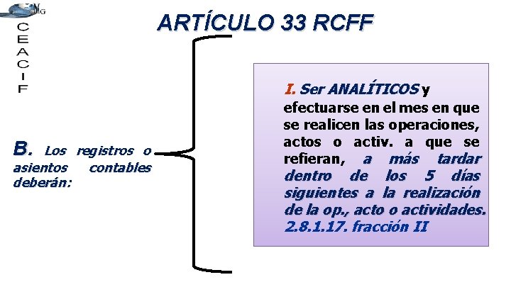 ARTÍCULO 33 RCFF I. Ser ANALÍTICOS y B. Los registros o asientos contables deberán: