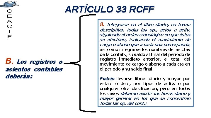 ARTÍCULO 33 RCFF II. Integrarse en el libro diario, en forma descriptiva, todas las